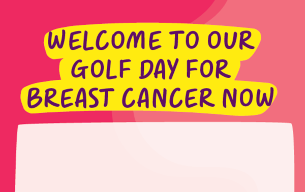 Image of a Breast Cancer Now golf promotional events poster. The background is yellow and pink. Large purple lettering says: "Welcome to our golf day for Breast Cancer Now."